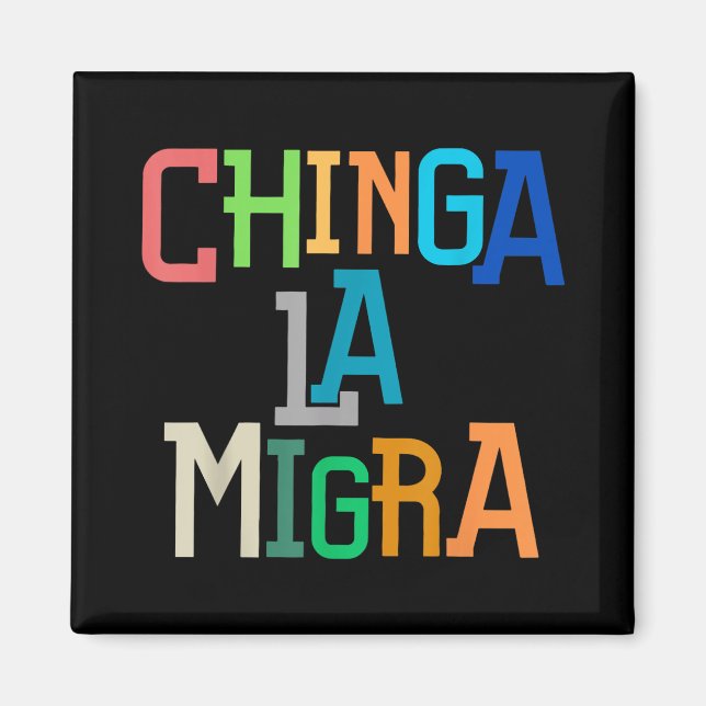 Chinga La Migra Funny Anti-trump Magnet (Framsidan)