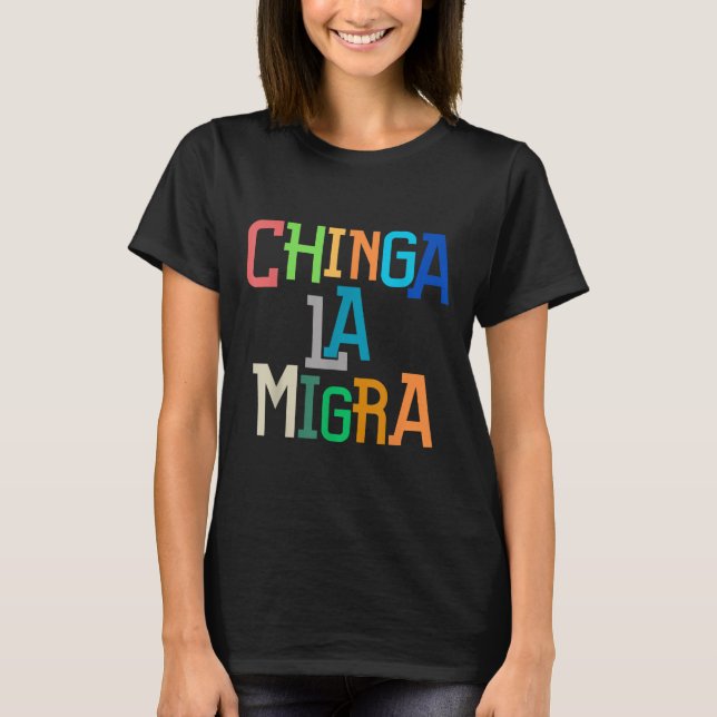 Chinga La Migra Funny Anti-trump T Shirt (Framsida)