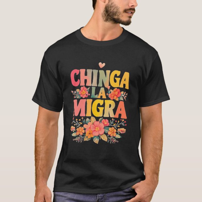 Chinga La Migra Mexican Immigrant Right T Shirt (Framsida)