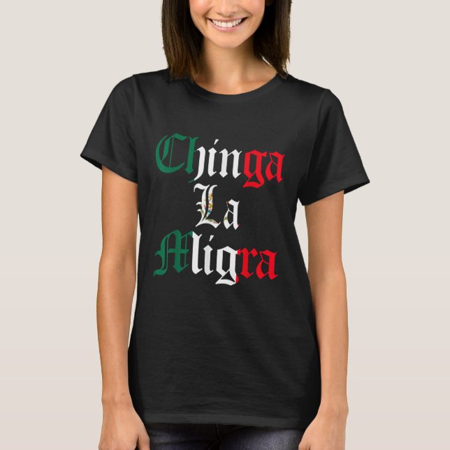 Chinga La Migra Mexikos invandring  T Shirt (Framsida)