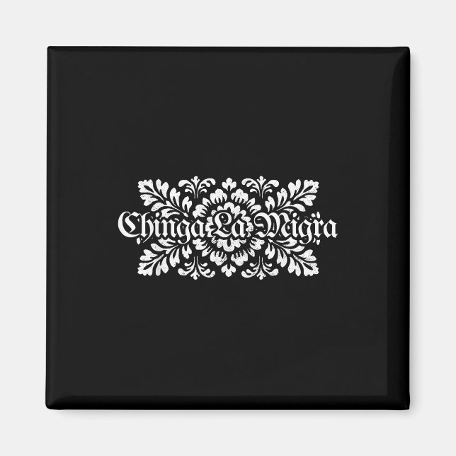 Chinga La Migra Pro-Invandring Fascism Mänskliga r Magnet (Framsidan)