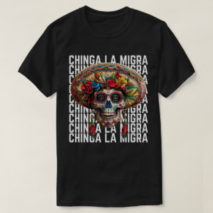 Chinga La Migra Socker Skalle Anti Trump T Shirt