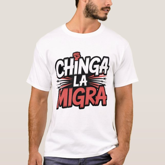 Chinga La Migra - Urban Streetwear Protest Shirt T Shirt (Framsida)