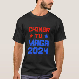 Chingatumaga 2024 Chinga tu Maga Anti trump Mexica T Shirt