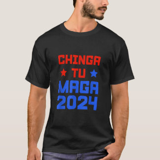 Chingatumaga 2024 Chinga tu Maga Anti trump Mexica T Shirt