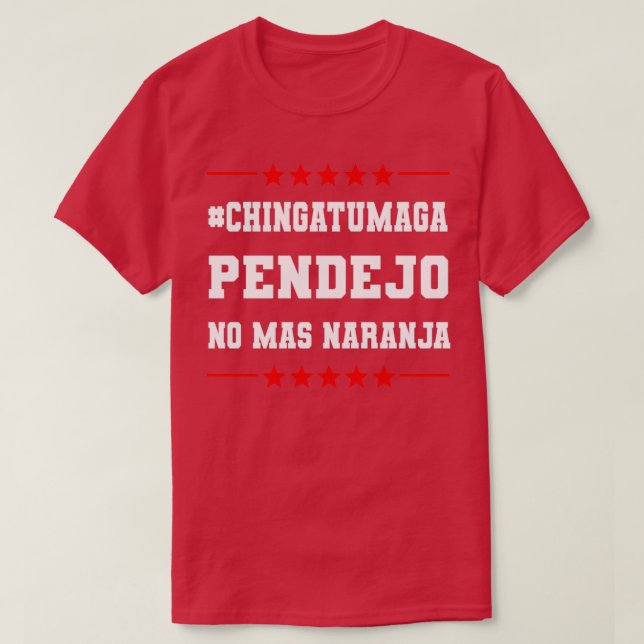 Chingatumaga Pendejo No Mas Naranja T Shirt (Design framsida)
