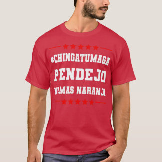 Chingatumaga Pendejo No Mas Naranja T Shirt
