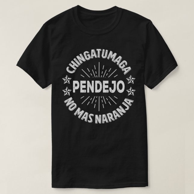 Chingatumaga Pendejo No Mas Naranja  T Shirt (Design framsida)