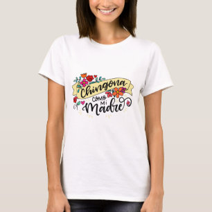 Chingona Como Mi Madre, hand plockade T Shirt