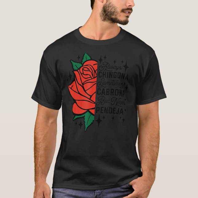 Chingona ibland Cabrona men aldrig Pendej T Shirt (Framsida)