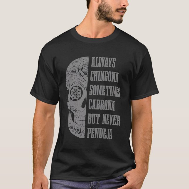 Chingona ibland Cabrona men aldrig Pendej T Shirt (Framsida)