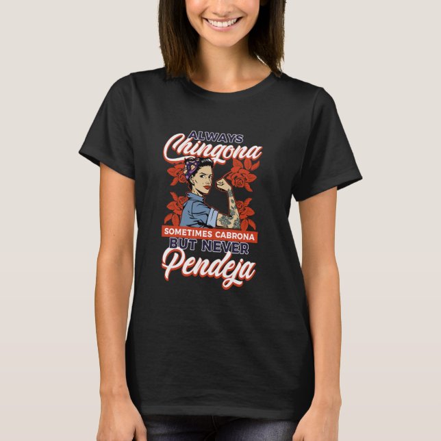 Chingona ibland Cabrona men aldrig Pendej T Shirt (Framsida)