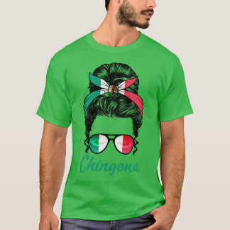Chingona Patriotic Proud Mexican Girl T Shirt