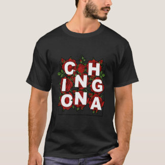 Chingona Ro Latina Mexican Girl Mujer Chingona T Shirt