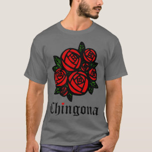 Chingona Röd ros Como La Flor Latina Feminist T Shirt