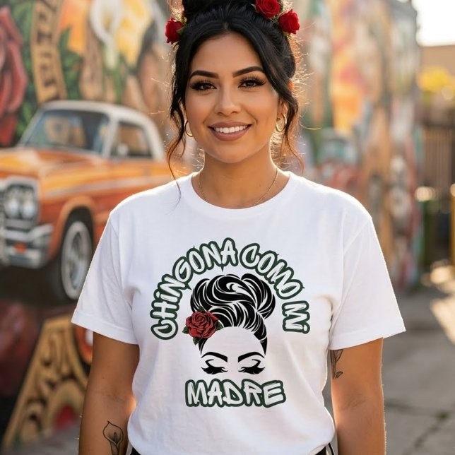 Chingona som min mamma T-shirt (Chingona como mi Madre T-shirt)