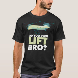 Chinook Helicopter Do You even Hiss Bro T Shirt