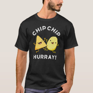 Chip Chip Hooray Funny Lycklig Crisps Pun Mörk BG T Shirt