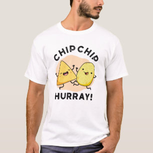 Chip Chip Hooray Funny Lycklig Crisps Pun T Shirt