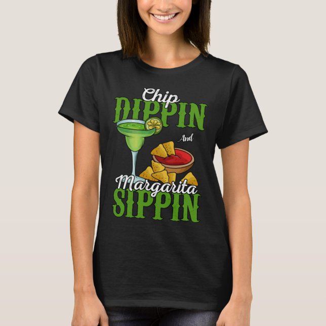Chip Dippin And Margarita Sippin T Shirt (Framsida)