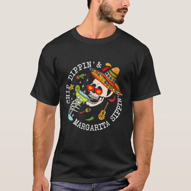 Chip Dippin Margarita Sippin Skull Skeleton Cinco T Shirt (Framsida)