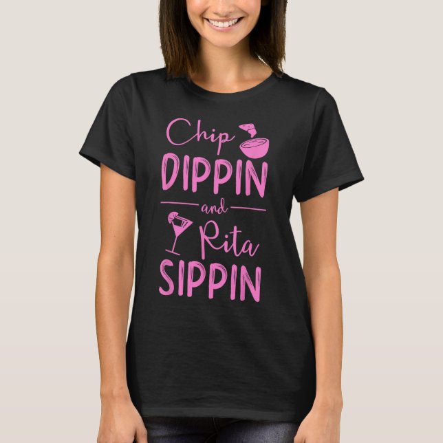 Chip Dippin Rita Sippin Shirt Cinco De Mayo Margar T (Framsida)