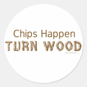 Chip Happen Turn Wood Funny Woodvert Runt Klistermärke