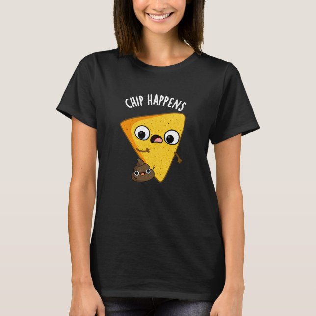 Chip Happens Funny Poop Pun Mörk BG T Shirt (Framsida)
