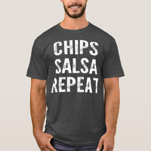Chip Salsa Repeat T Shirt