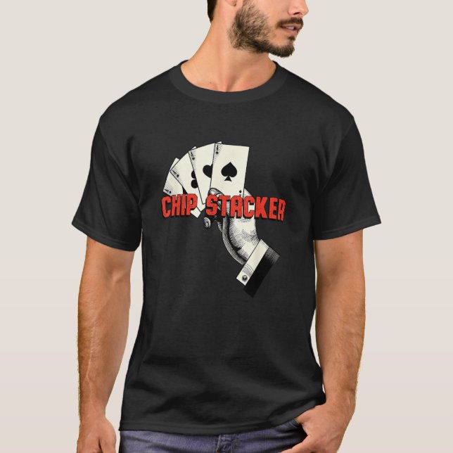Chip Stacker Casino Gambler Gambling Bettor Poker T Shirt (Framsida)