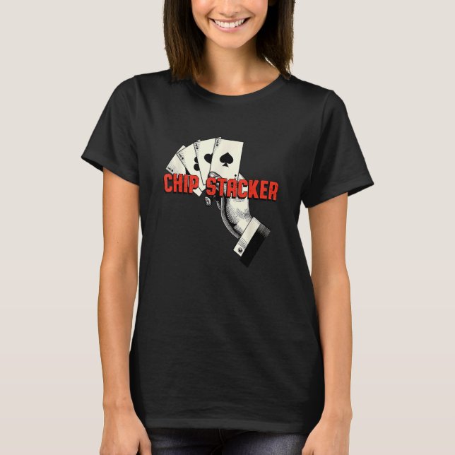 Chip Stacker Casino Spelare Gambling Bettor Poker T Shirt (Framsida)