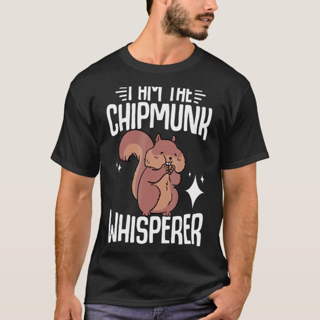 Chipmunk I är Chipmunk Whisperer T Shirt (Framsida)