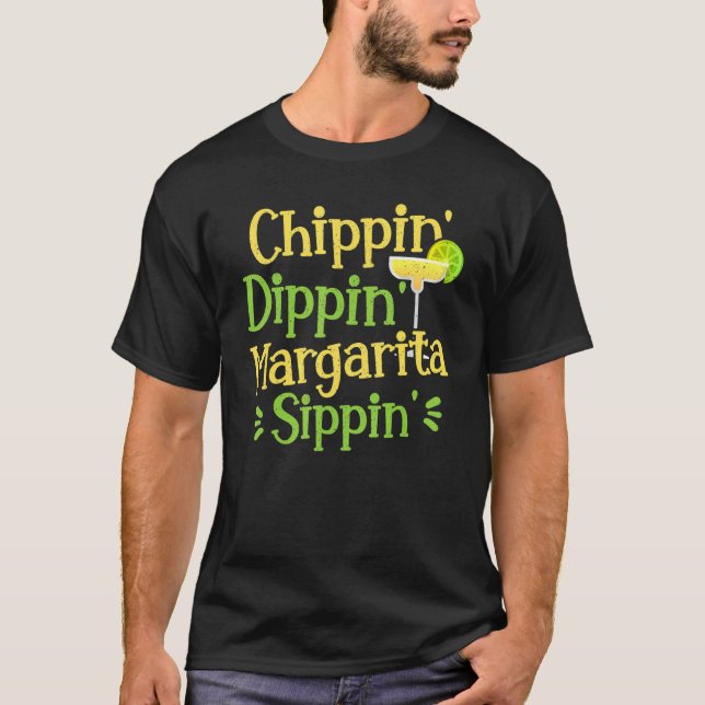 Chippin' Dippin' Margarita Sippin' Margarita Drink T Shirt (Framsida)