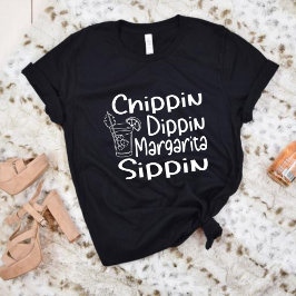 Chippin Dippin Margarita Sippin, sommar T Shirt