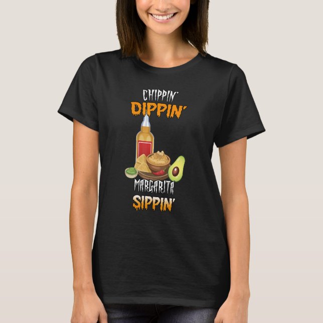 Chippin Dippin Margarita Sippin T Shirt (Framsida)