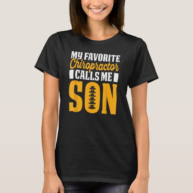 Chiropractor Calls Me Son Chiropractic Assistant G T Shirt (Framsida)