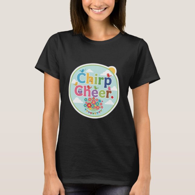 Chirp Cheer: Glatt singing Bird Tee" T Shirt (Framsida)