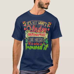 Chirstmas Det är inte vad som står under Julgran T Shirt