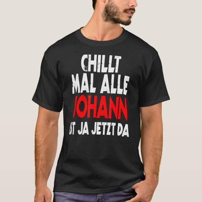 Chiult mal alle Johann ist ja jetzt da slogan roli T Shirt (Framsida)