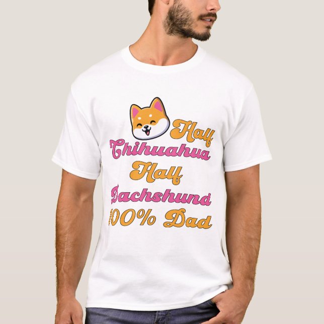 Chiweenie Dad Half Chihuahua Dachshund Funny Gift T Shirt (Framsida)