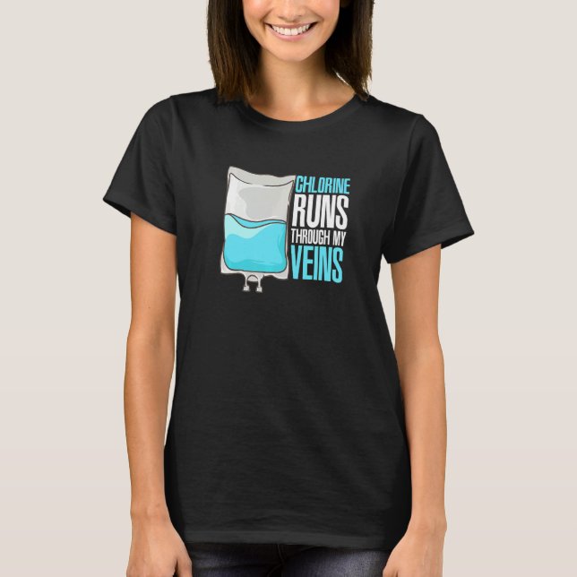 Chlorine Runs Through My Veins T Shirt (Framsida)