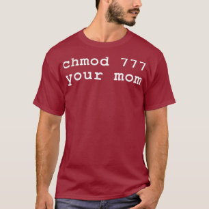 Chmod 777 Din Mamma Linu-entusiast T Shirt
