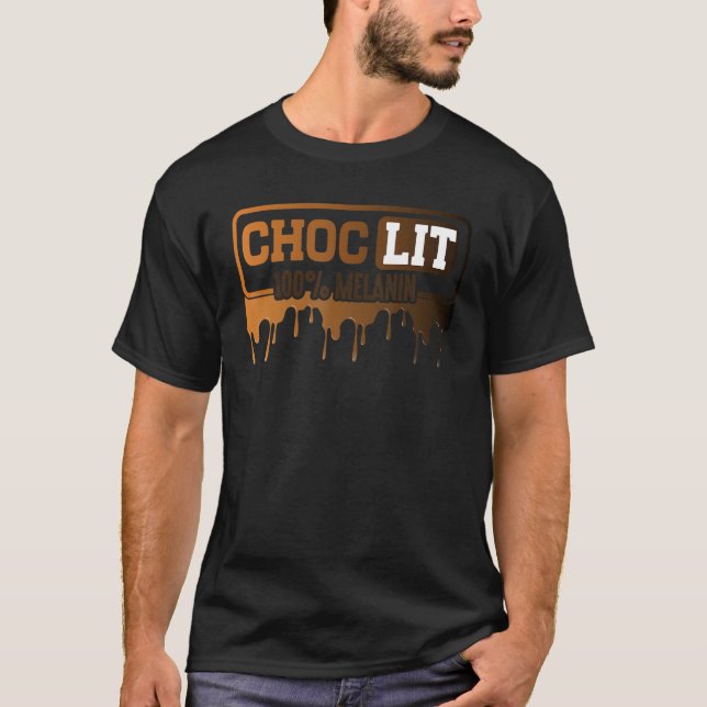 Choc Lit 100 Melanin Black Pride Black History Mon T Shirt (Framsida)
