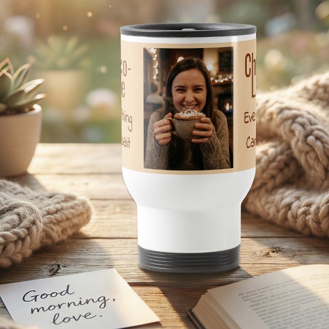 Choco-Late Everything Can Wait Photo Resemugg (Skapare uppladdad)