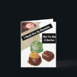 Chocolate Älskare Funny Vintage Birthday Kort<br><div class="desc">Vintage bild om en färglös chokladlåda med den roliga bildtexten - jag skulle ge upp choklad,  men jag är ingen kvitter. Lustigt sarkastiska bildtexter på vintagen tunga-in-cheek ser grafik åt dig själv,  din vintage,  retro-stil-älskande vän,  mamma,  pappa,  morbror,  moster,  bror,  syster,  granne,  farfar,  mormor eller arbetskamrat.</div>