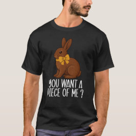 Chocolate Bunny You Want Piece of Me Funny Easter T Shirt