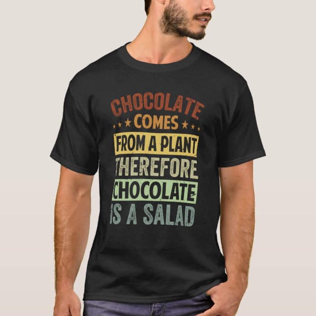 Chocolate Comes From A Plant Chocolate Is A Salad T Shirt (Framsida)