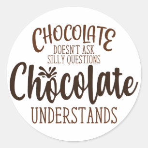 Chocolate frågar inte Fåniget Runt Klistermärke