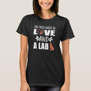 Chocolate Lab Allt du behöver är Kärlek och en lab T Shirt