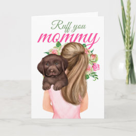 Chocolate Labrador Puppy with Woman Ruff You Mamma Kort